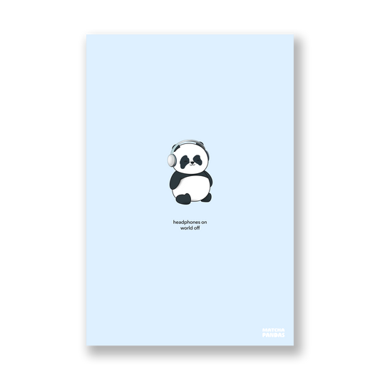 Blue poster of our panda wearing headphones with the text, "headphones on world off"