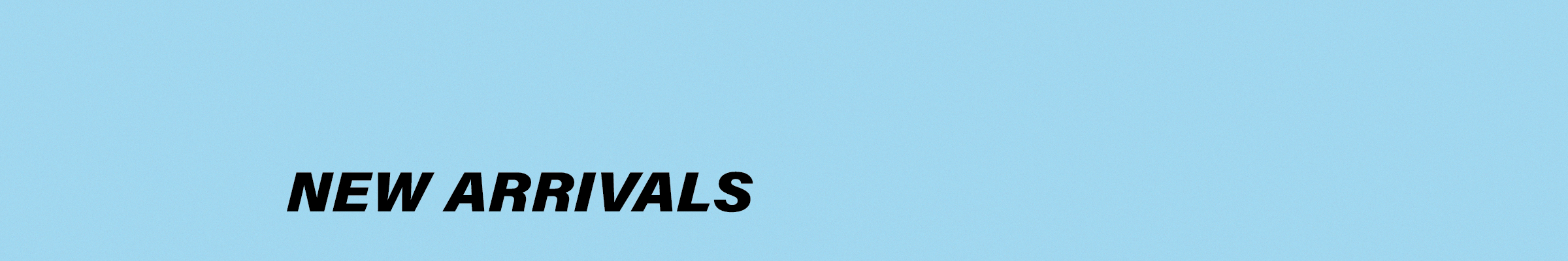Text 'NEW ARRIVALS' on a light blue background