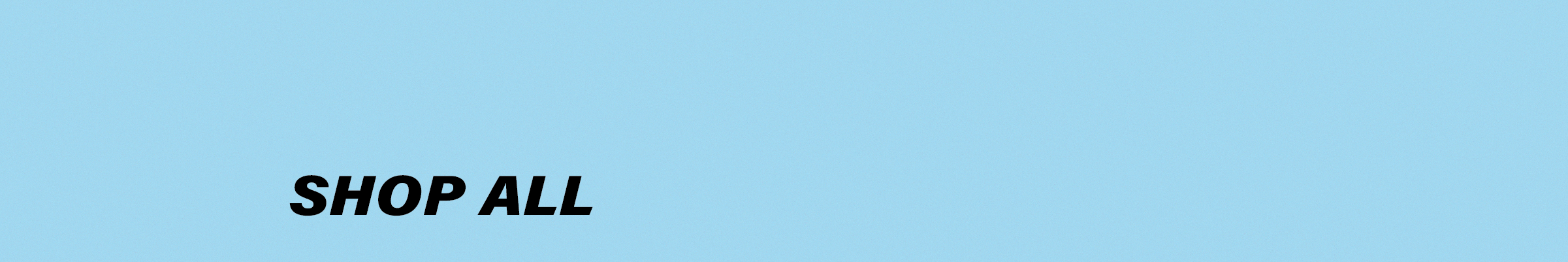 Text 'SHOP ALL' on a light blue background